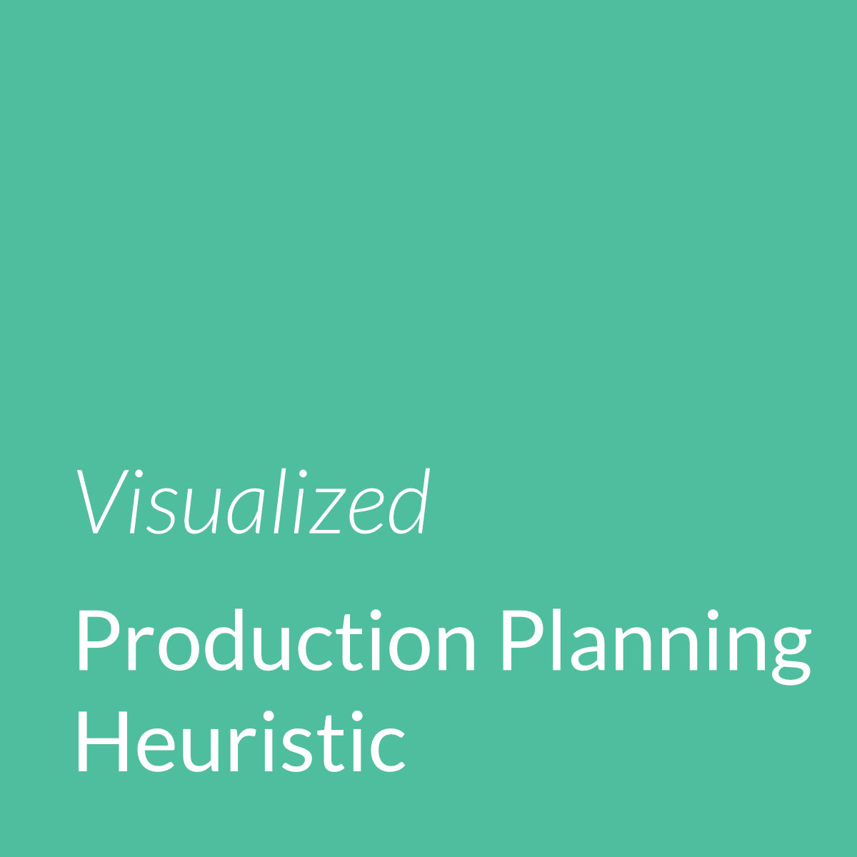Production Planning Heuristic Visualized